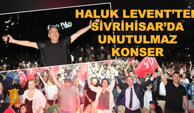 Haluk Levent'ten Sivrihisar'da unutulmaz konser