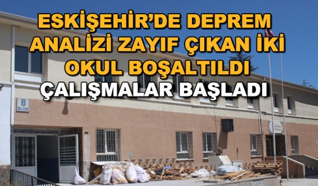 Eskişehir'de deprem analizi zayıf çıkan iki okul boşaltıldı