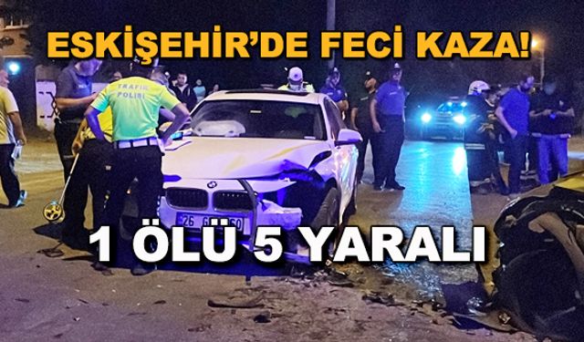 Eskişehir'de feci kaza! 1 ölü 5 yaralı