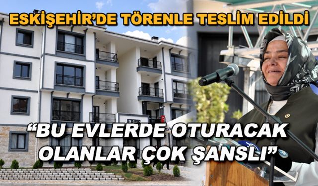 Ayşen Gürcan: "Bu evlerde oturacak olanlar çok şanslı"