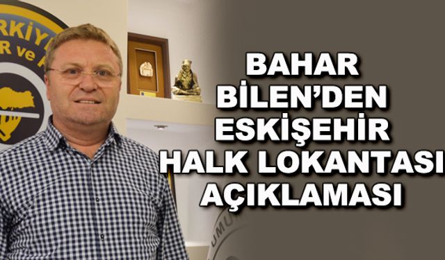 Bahar Bilen'den Eskişehir Halk Lokantası açıklaması
