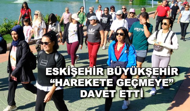 Eskişehir Büyükşehir "harekete geçmeye" davet etti