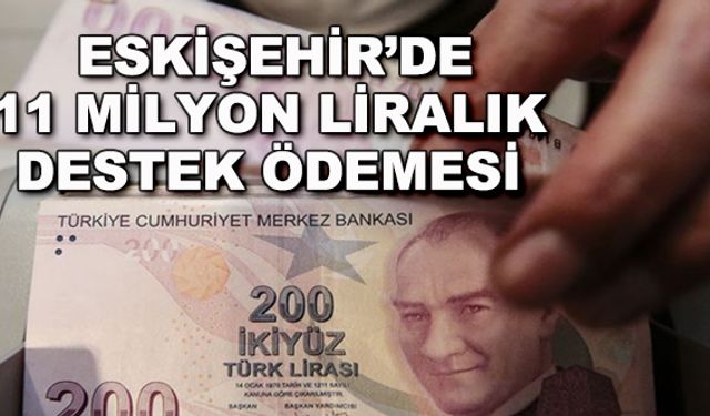 Eskişehir'de 11 milyon liralık destek ödemesi