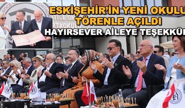 Eskişehir'in yeni okulu törenle açıldı... Hayırsever aileye teşekkür