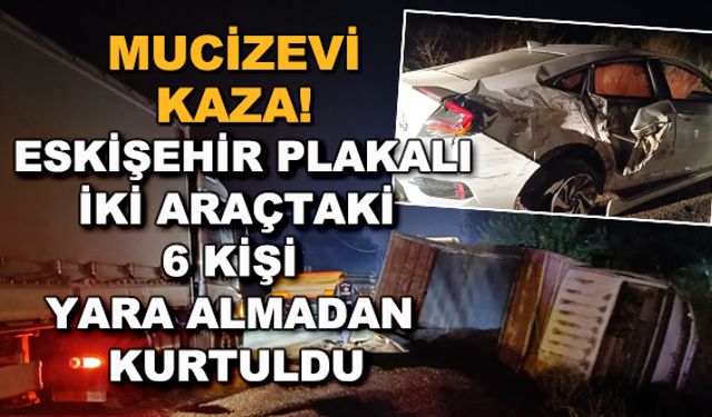 Mucizevi kaza! Eskişehir plakalı iki araçtaki 6 kişi yara almadan kurtuldu