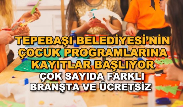 Tepebaşı Belediyesi'nin çocuk programlarına kayıtlar başlıyor