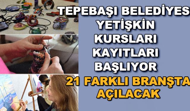 Tepebaşı Belediyesi yetişkin kursları kayıtları başlıyor... 21 farklı branşta açılacak