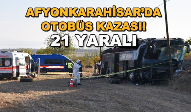 Afyonkarahisar'da otobüs kazası! 21 yaralı