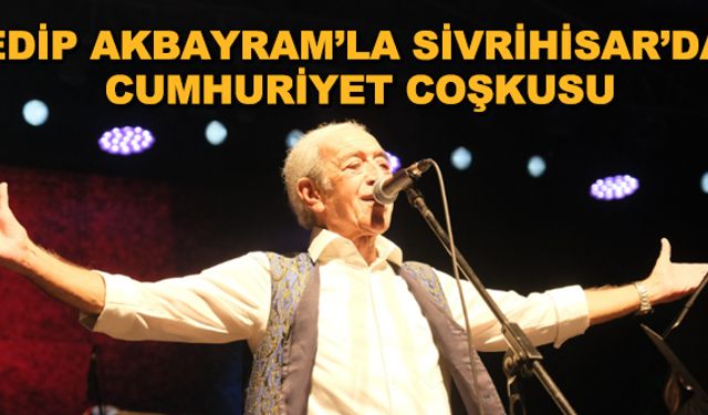 Edip Akbayram'la Sivrihisar'da Cumhuriyet coşkusu