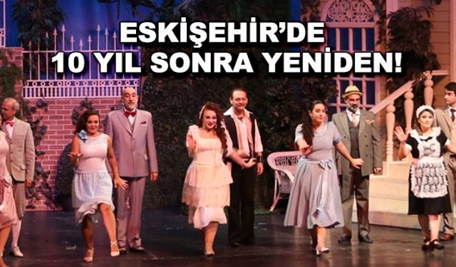 Eskişehir'de 10 yıl sonra yeniden!