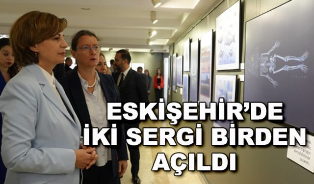 Eskişehir'de 2 sergi birden açıldı