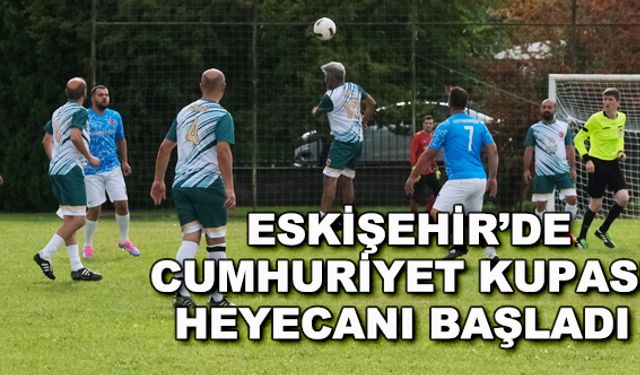 Eskişehir'de Cumhuriyet Kupası heyecanı başladı