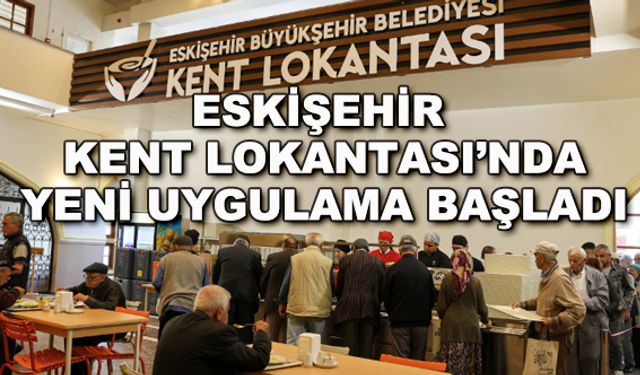 Eskişehir Kent Lokantası'nda yeni uygulama başladı