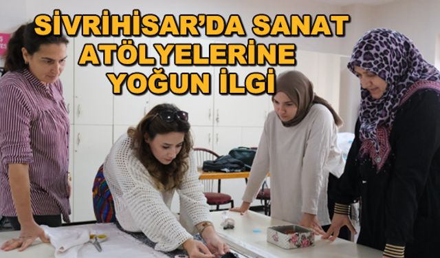 Sivrihisar'da sanat atölyelerine yoğun ilgi