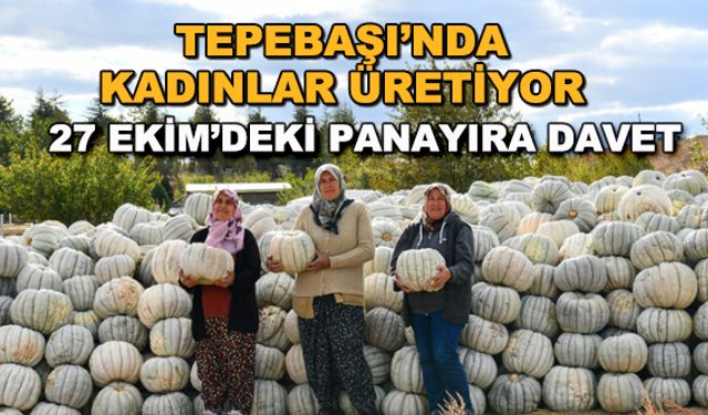 Tepebaşı'nda kadınlar üretiyor... 27 Ekim'deki panayıra davet