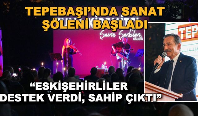 Tepebaşı'nda sanat şöleni başladı... "Eskişehirliler destek verdi, sahip çıktı"