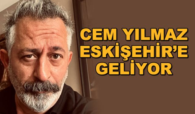 Cem Yılmaz Eskişehir'e geliyor