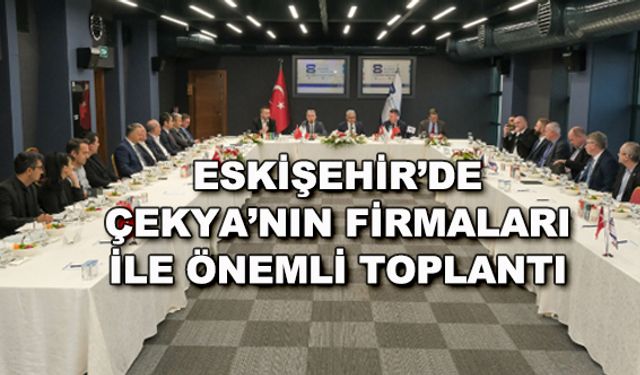 Eskişehir'de Çekya'nın firmaları ile önemli toplantı