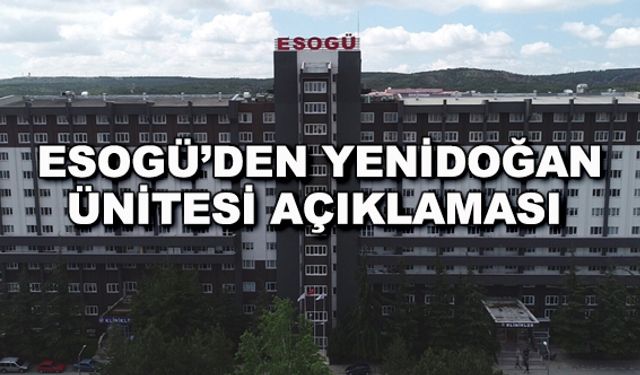 ESOGÜ'den yenidoğan ünitesi açıklaması