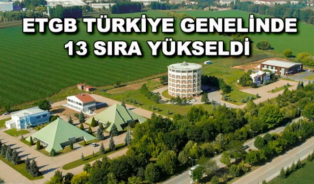 ETGB Türkiye genelinde 13 sıra yükseldi
