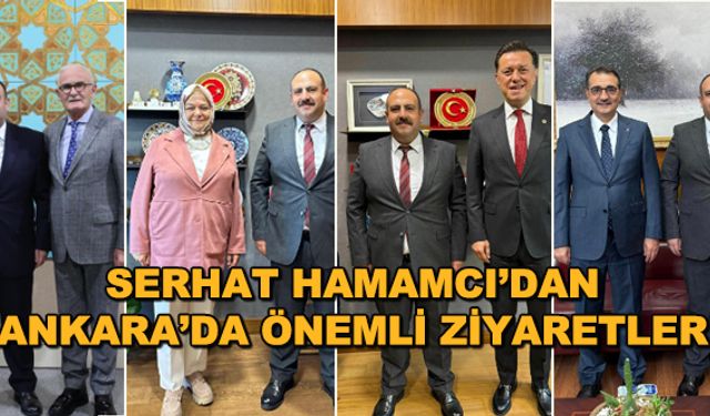 Serhat Hamamcı'dan Ankara'da önemli ziyaretler