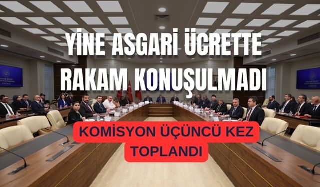 Asgari ücret komisyonu üçüncü kez toplandı