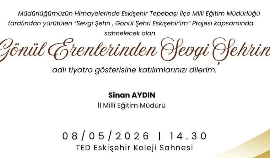 "Gönül Erenlerinden Sevgi Şehrine" Tiyatrosu 8 Mayıs'ta Sahnelenecek